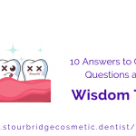 10 answers to common questions about wisdom teeth
